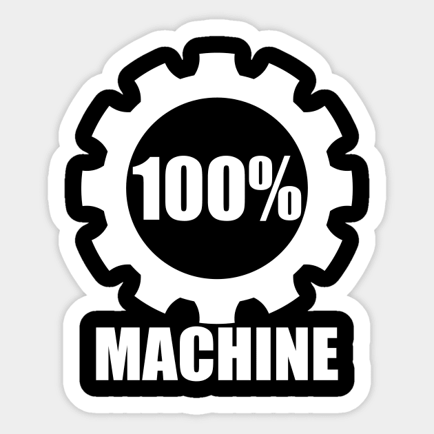 100% Machine Sticker by SpassmitShirts